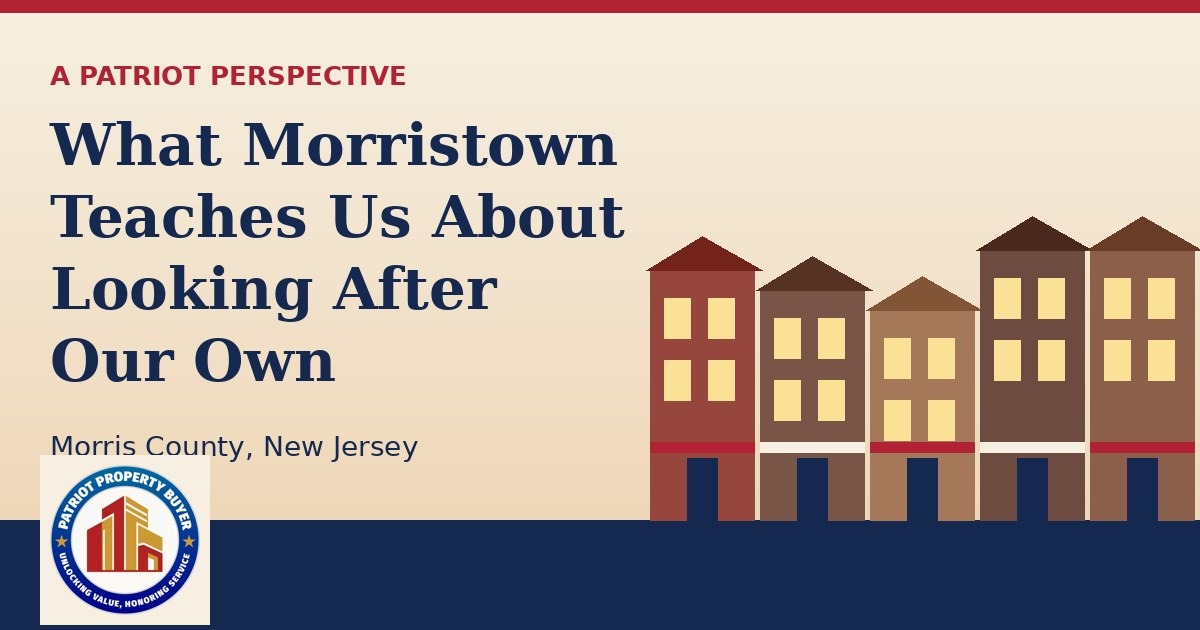 Main Street storefronts with the Patriot Property Buyer logo, A Patriot Perspective on Morristown, Morris County NJ